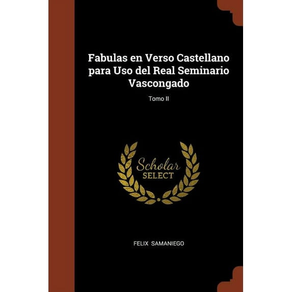 Fabulas en Verso Castellano para Uso del Real Seminario Vascongado; Tomo II (Paperback)