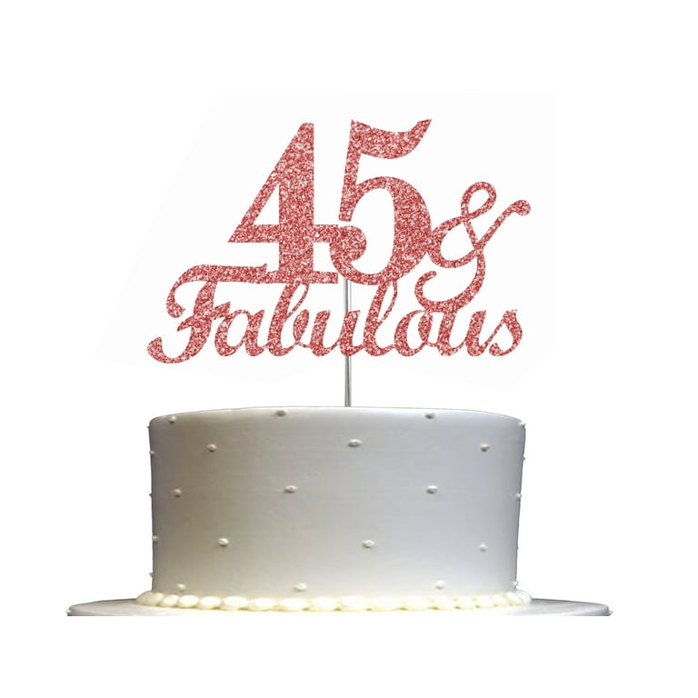 Fabulous 45 Cake Topper Rose Gold Glitter, 45th Birthday Party