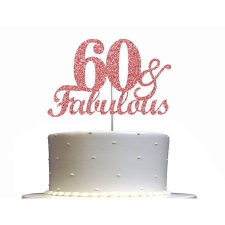 Fabulous & 60 Cake Topper Rose Gold Glitter, 60th Birthday Party Decoration Ideas, Sturdy Doubled Sided Glitter, Acrylic Stick. Made in USA