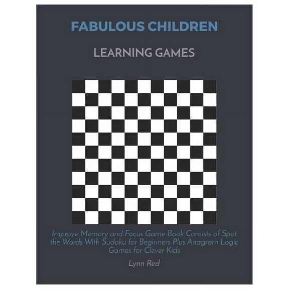 Fabulous Children Learning Games : Improve Memory and Focus Game Book Consists of Spot the Words With Sudoku for Beginners Plus Anagram Logic Games for Clever Kids (Paperback)