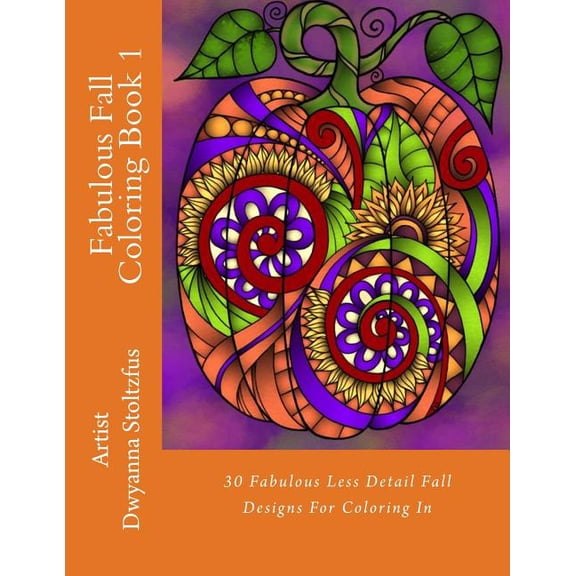 Fabulous Fall Coloring Book 1: 30 Fabulous Less Detail Fall Designs For Coloring In Paperback 1976398878 9781976398872 Dwyanna Stoltzfus