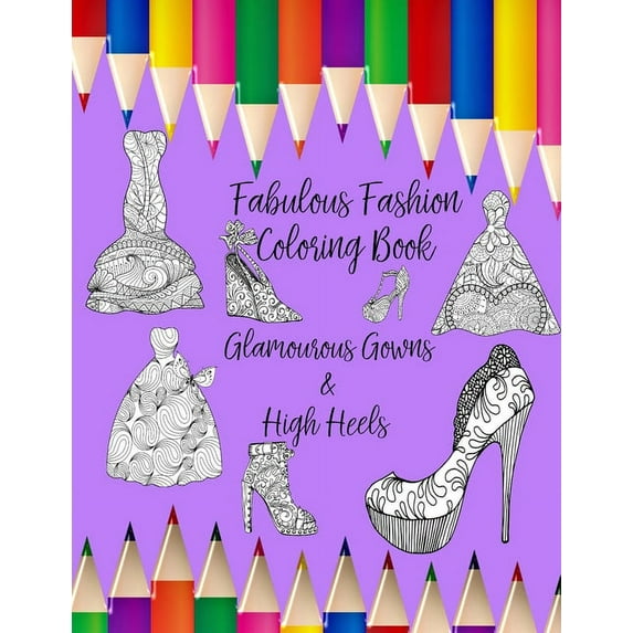 Fabulous Fashion: Coloring Book with Coloring BookGlamourous Gowns & High Heels