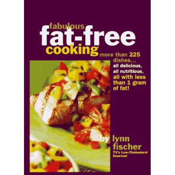 Pre-Owned Fabulous Fat Free Cooking: More Than 225 Dishes - All Delicious, All Nutritious, All with Less Than 1 Gram of Fat! (Hardcover) 0875963838 9780875963839
