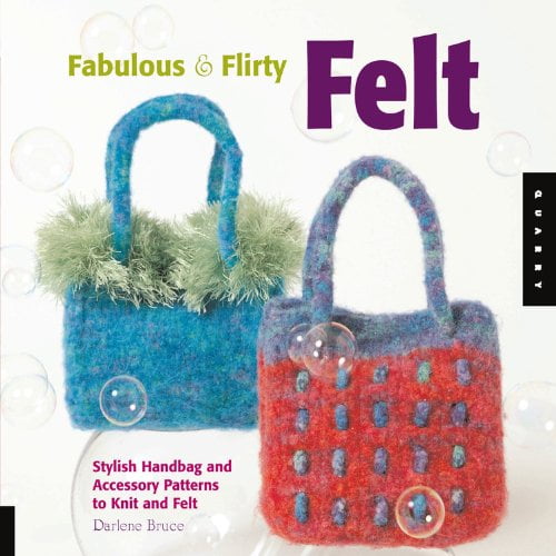 Pre-Owned Fabulous and Flirty Felt : Stylish Handbag And Accessory Patterns to Knit And Felt, Paperback by Bruce, Darlene, ISBN 1592533124, ISBN-13 9781592533121