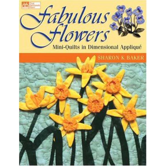 Pre-Owned Fabulous Flowers: Mini-Quilts in Dimensional Applique (Paperback) 1564776107 9781564776105