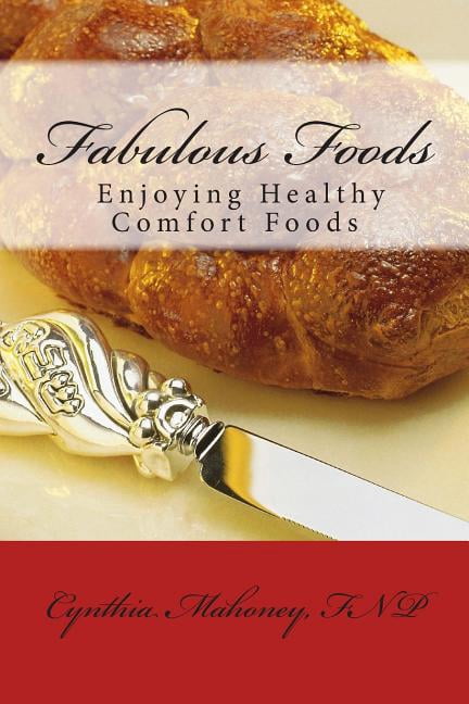 Fabulous Foods - Enjoying Healthy Comfort Foods, (Paperback)