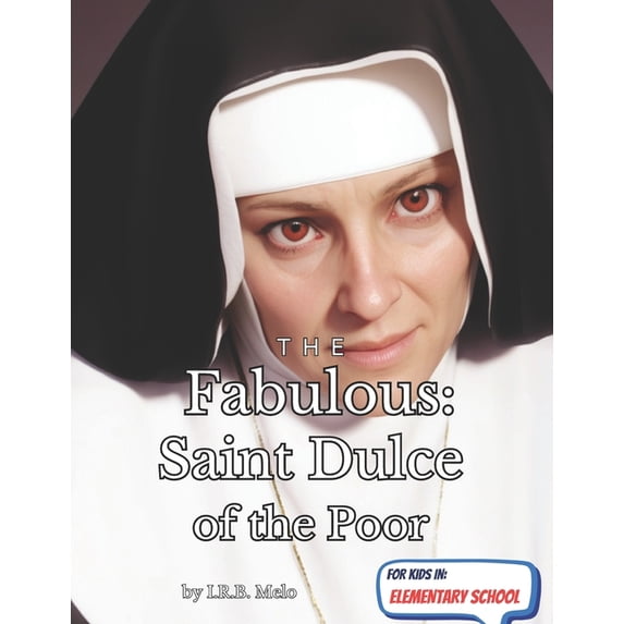 Fabulous: Life of Our Saints. The Fabulous: Saint Dulce of the Poor, (Paperback)