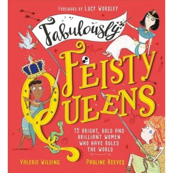 Fabulously Feisty Queens : 15 of the brightest and boldest women who have ruled the world (Paperback)
