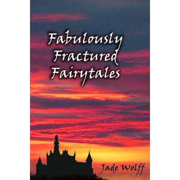 Fabulously Fractured Fairytales (Paperback)