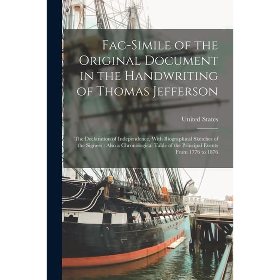 Fac-Simile of the Original Document in the Handwriting of Thomas Jefferson: The Declaration of Independence, With Biogra, (Paperback)