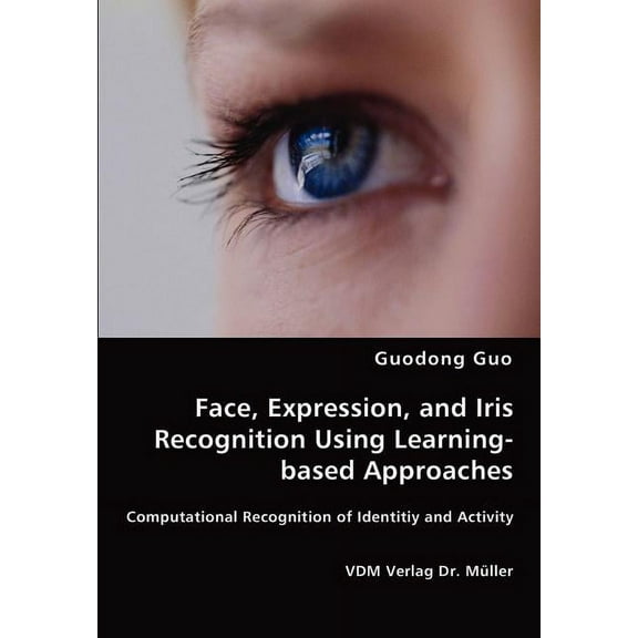 Face, Expression, and Iris Recognition Using Learning-based Approaches (Paperback)
