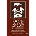 thumbnail image 1 of Face of Guilt & Other Stories: Explores the Human Psyche in Depth - Capturing the Subtleties in Tragic and Comic Situations . . . Exposing the Devious Traits of Human Nature (Paperback), 1 of 1