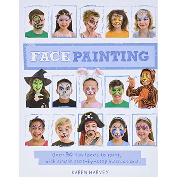 Pre-Owned Face Painting: Over 30 Faces to Paint, with Simple Step-By-Step Instructions (Paperback) 160992925X 9781609929251