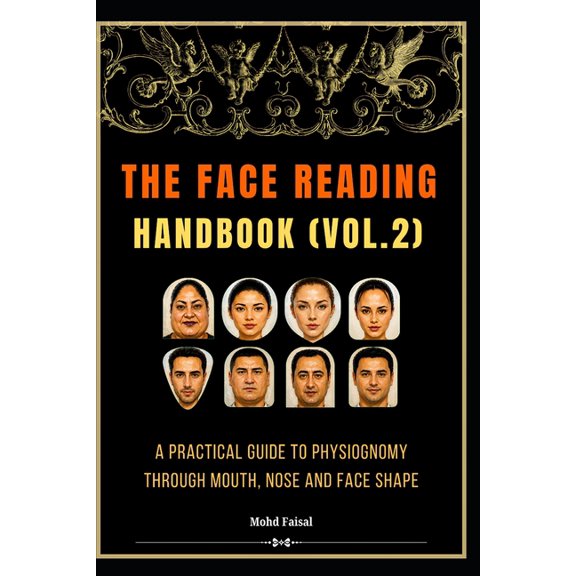 Face Reading & Human Behavior Series: A The Face Reading Handbook (Vol.2): A Practical Guide to Physiognomy Through Mouth, Nose and Face Shape., Book 2, (Paperback)