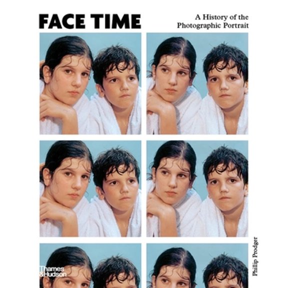 Pre-Owned Face Time: A History of the Photographic Portrait (Hardcover) by Phillip Prodger