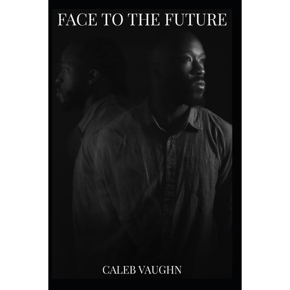 Face To The Future (Paperback) by Caleb Vaughn