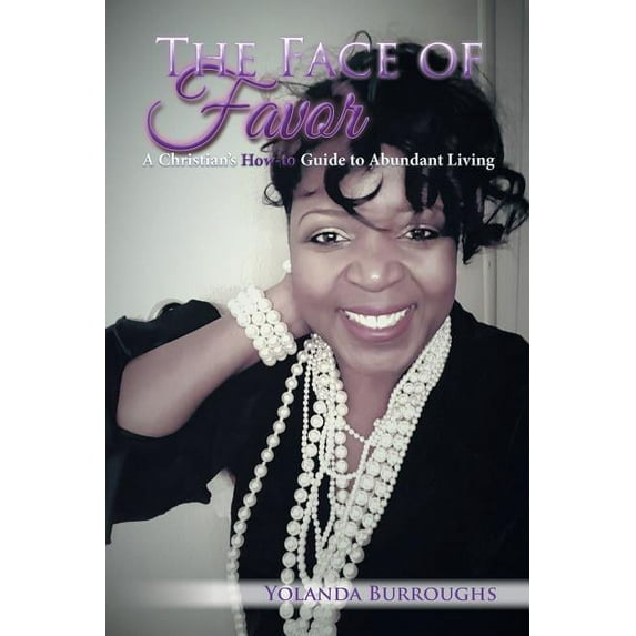 The Face of Favor: A Christian's How-to Guide to Abundant Living, (Paperback)