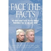 Face the Facts The Truth about Facial Plastic Surgery Procedures That Do and Dont Work