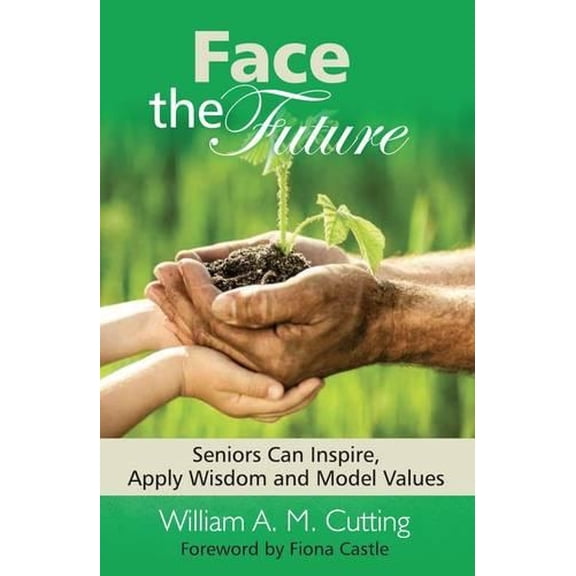 Face the Future William A. M. Cutting (Paperback)