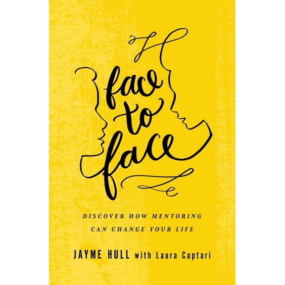 Face to Face : Discover How Mentoring Can Change Your Life (Paperback)