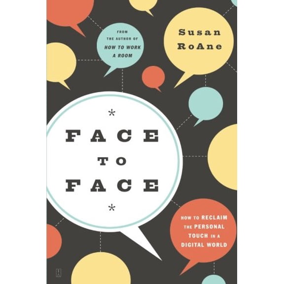 Pre-Owned Face to Face: How to Reclaim the Personal Touch in a Digital World (Paperback) 1416561420