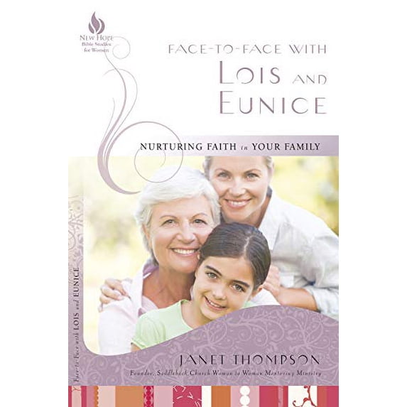 Pre-Owned Face-To-Face with Lois and Eunice: Nurturing Faith in Your Family (Paperback) 1596693223 9781596693227