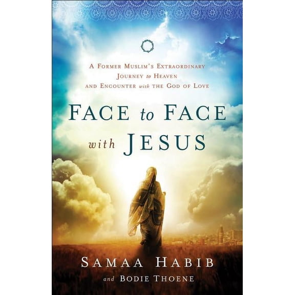Face to Face with Jesus: A Former Muslim's Extraordinary Journey to Heaven and Encounter with the God of Love, (Paperback)