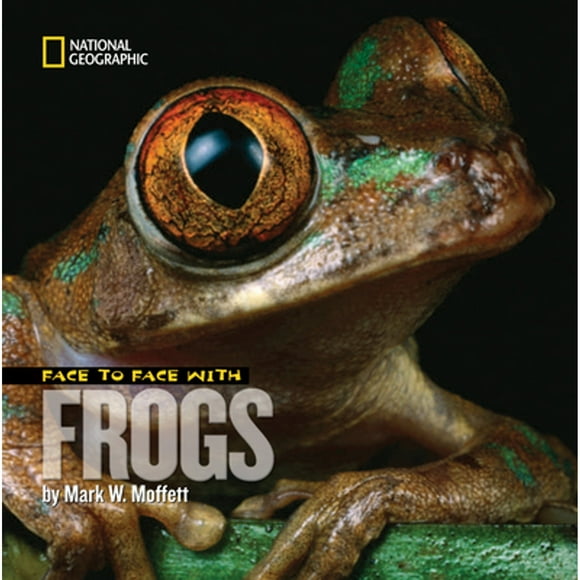 Pre-Owned Face to with Frogs (Hardcover 9781426302053) by Mark Moffett