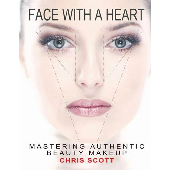 Face with a Heart: Mastering Authentic Beauty Makeup, (Paperback)