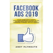 Facebook Ads 2019 The Best Fu*king Guide to Facebook Advertisement, Retargeting Strategies, and Pixel Data for a Social, Hardcover