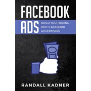 Facebook Ads Build Your Brand with Facebook Advertising