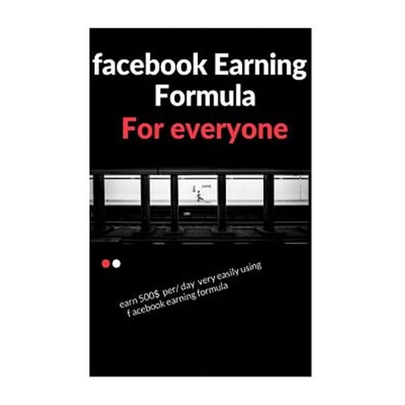 Facebook Earning Formula : Easy Way to Earn 500$/Day Using Facebook