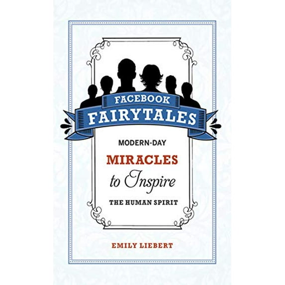 Pre-Owned Facebook Fairytales: Modern-Day Miracles to Inspire the Human Spirit (Paperback) 1602399433 9781602399433