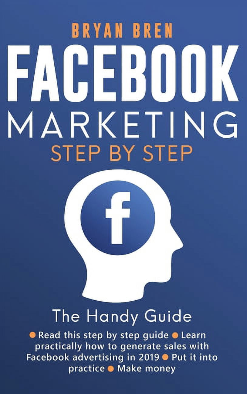 Facebook Marketing Step by Step: The Guide on Facebook Advertising That ...