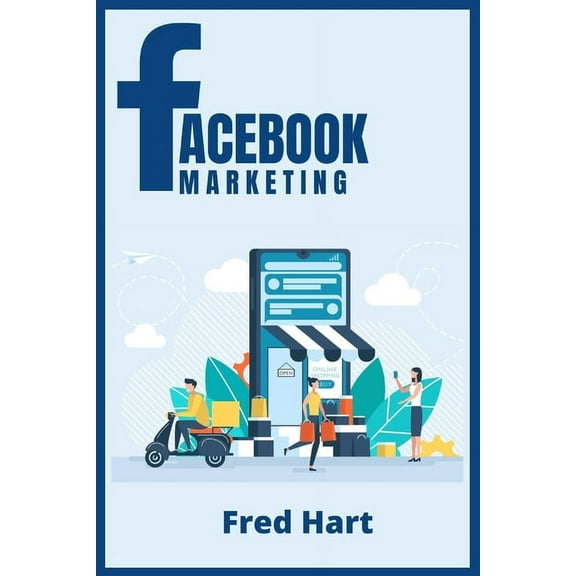 Facebook Marketing: World-Class Techniques for Optimizing Your Page, Increasing Likes, and Creating Captivating Facebook, (Paperback)