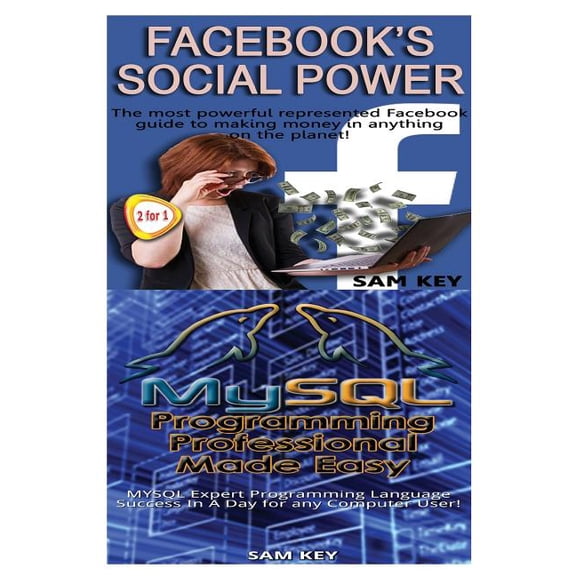 Facebook Social Power & MySQL Programming Professional Made Easy