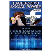 Programming Facebook Social Power & PHP Programming Professional Made Easy Paperback