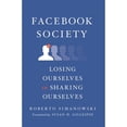 thumbnail image 1 of Pre-Owned Facebook Society: Losing Ourselves in Sharing Ourselves Paperback, 1 of 1