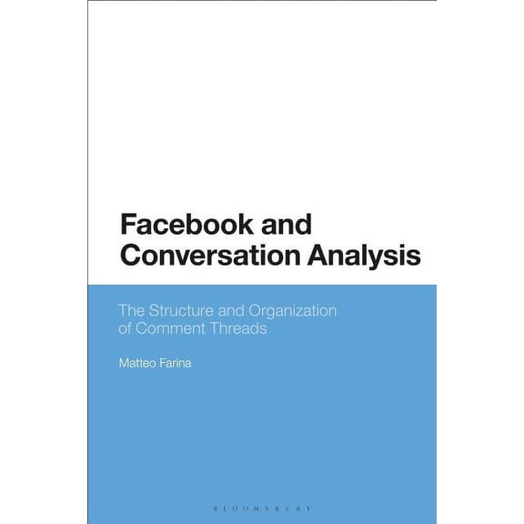 Facebook and Conversation Analysis: The Structure and Organization of Comment Threads, (Paperback)