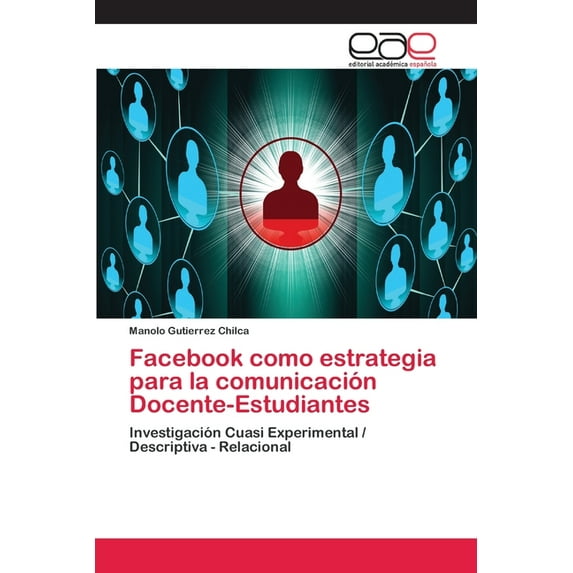 Facebook como estrategia para la comunicación Docente-Estudiantes (Paperback)