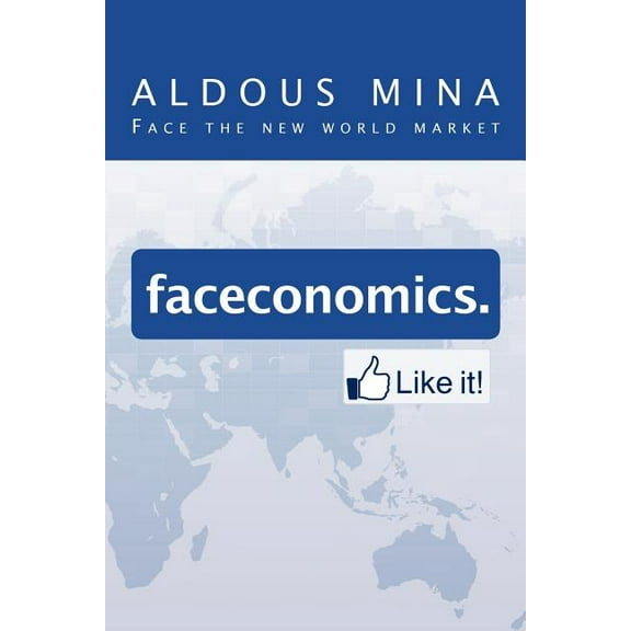 Faceconomics. Like It!: Face the new world market (Paperback)