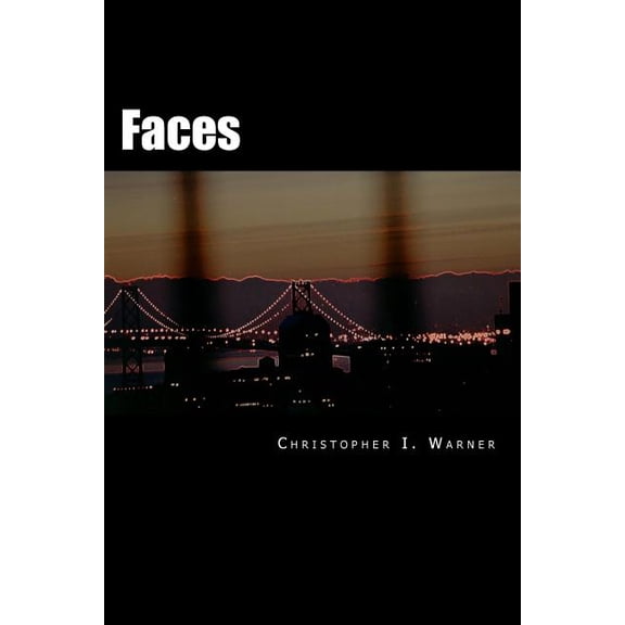 Faces: Death in San Francisco Paperback 1500822078 9781500822071 Mr. Christopher I. Warner