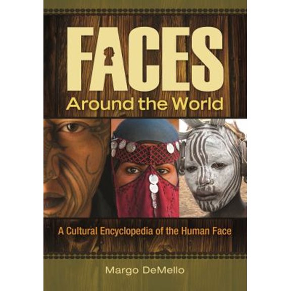 Pre-Owned Faces around the World: A Cultural Encyclopedia of the Human Face (Hardcover) by Margo Demello