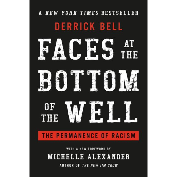 Faces at the Bottom of the Well: The Permanence of Racism, (Paperback)