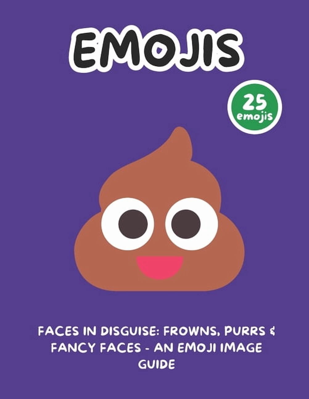 Faces in Disguise: Frowns, Purrs & Fancy Faces - An Emoji Image Guide, (Paperback)