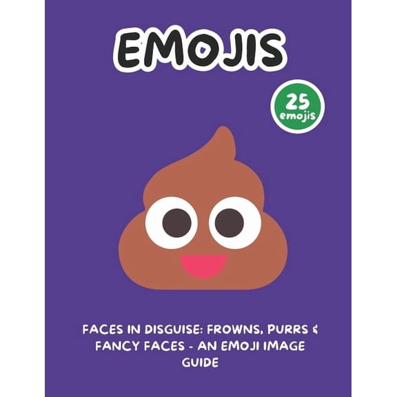 Faces in Disguise: Frowns, Purrs & Fancy Faces - An Emoji Image Guide, (Paperback)