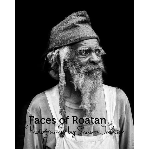 Faces of Roatan: Series 2: Photography by Shawn Jackson, (Paperback)
