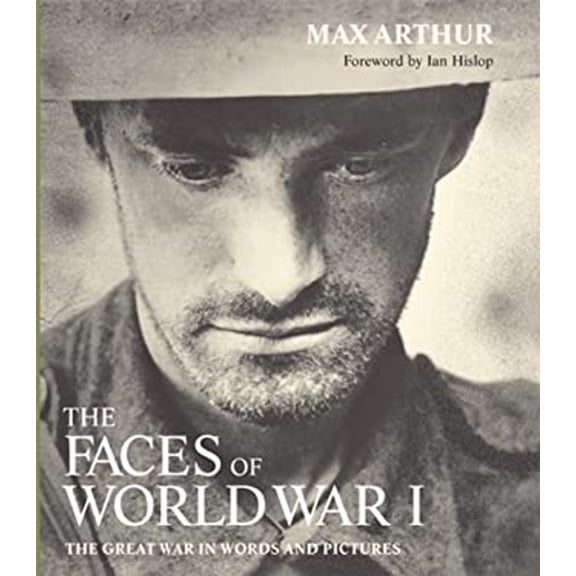 Pre-Owned Faces of World War I: The Great War in Words and Pictures (Hardcover) 1844035611 9781844035618