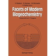 Facets of Modern Biogeochemistry Festschrift for E.T. Degens, Paperback