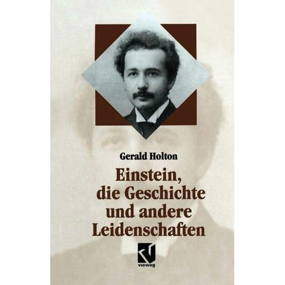Facetten Einstein, Die Geschichte Und Andere Leidenschaften: Der Kampf Gegen Die Wissenschaft Am Ende Des 20. Jahrhunderts, (Paperback)
